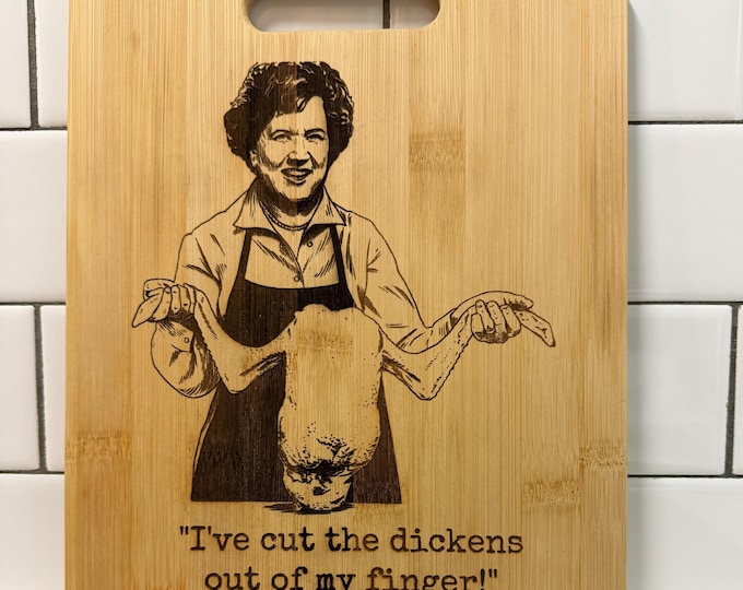 Julia Child SNL "I've cut the dickens out of my finger" handmade wooden cutting board.