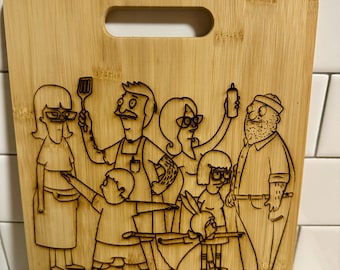 Bob's Burgers Cutting Board laser engraved with Bob, Linda, Tina, Louise, Gene, Aunt Gayle, and Teddy.