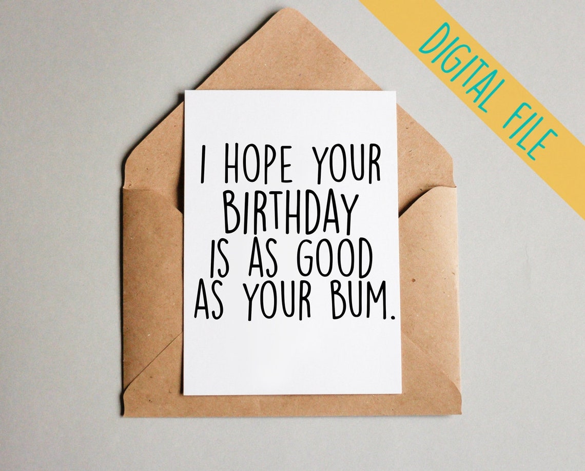 DIGITAL Card I Hope Your Birthday Is As Good As Your Bum | Etsy