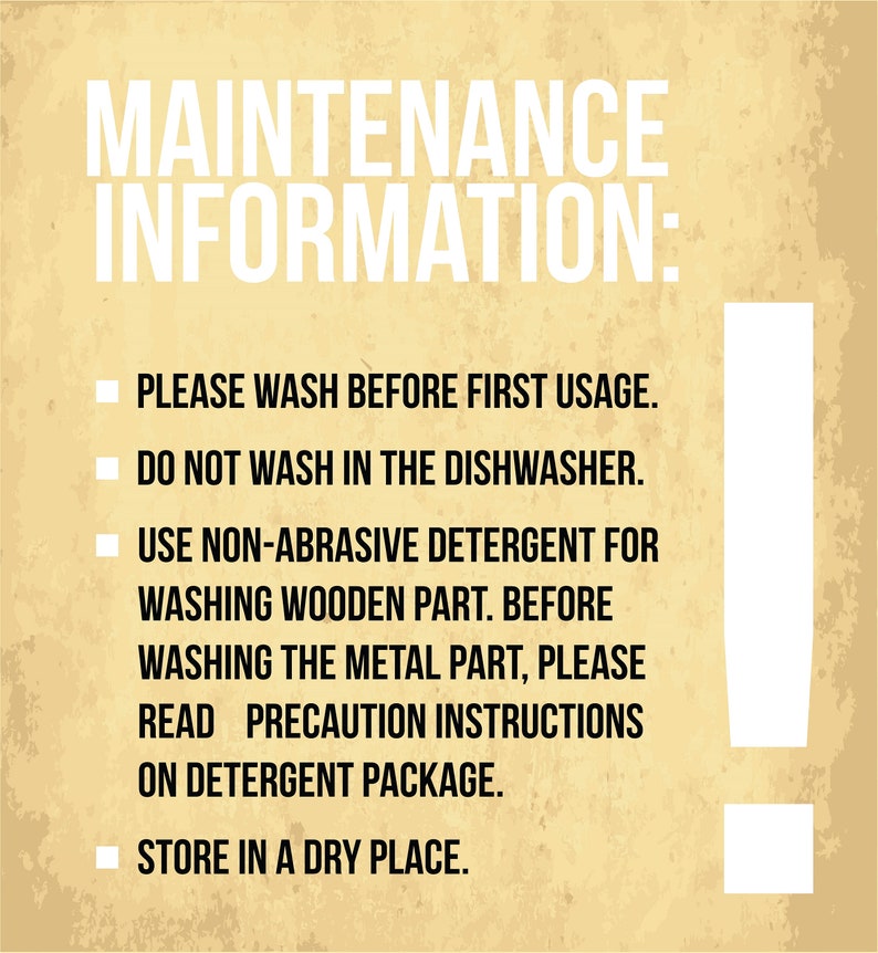 May include: A tan-coloured background with white text providing maintenance information. The text includes instructions to wash before use, avoid dishwashers, use non-abrasive detergent, and store in a dry place. An exclamation point is also present.
