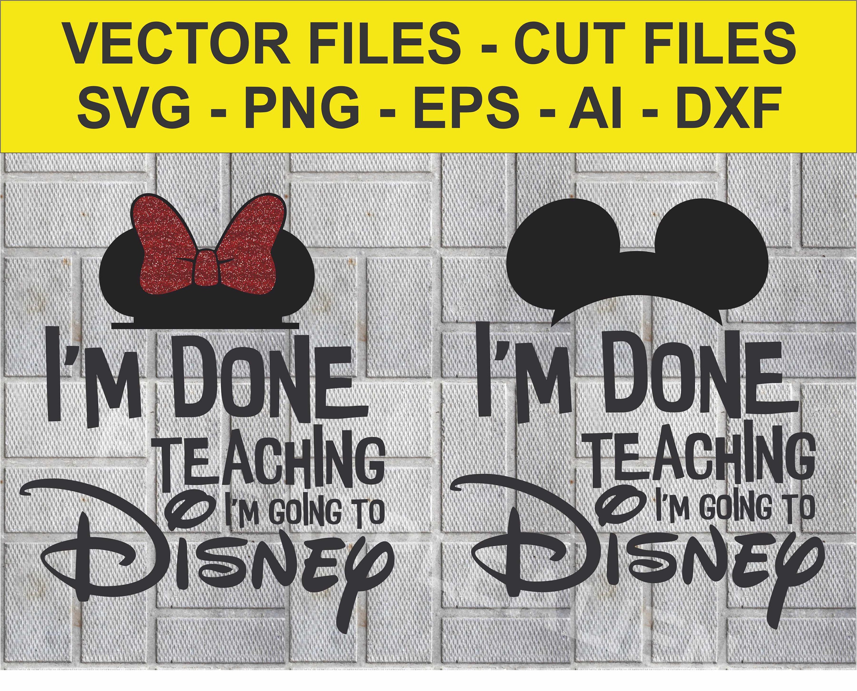 Disney Mickey And Minnie Shirt Svg Svg File Eps Cut File Png Dxf Silhouette I M Done Going To School Let S Go To Disney Svg Stencils Paper Party Kids Baja Tan Com