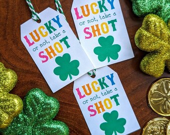St. Patrick's Day Lucky or Not Take a Shot DIGITAL DOWNLOAD, Parade Favor, Favor Tag
