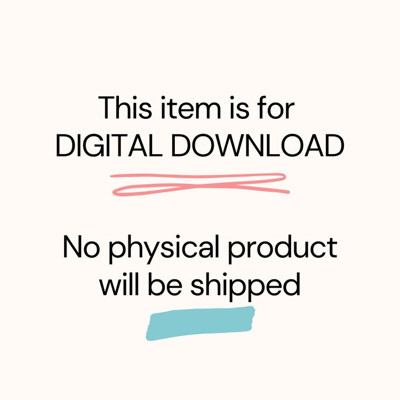 May include: White background with black text stating "This item is for DIGITAL DOWNLOAD". A pink line underlines the text. Below, the text reads "No physical product will be shipped", with a blue rectangle below.