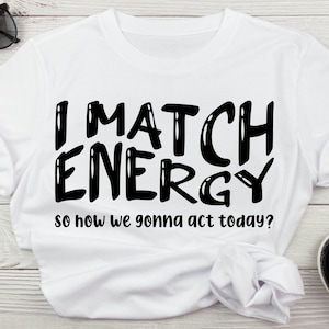 Dopasowuję energię, więc jak będziemy działać dzisiaj? Sarkastyczny Svg| Zabawny Svg| Sarkastyczny Svg| Zabawne powiedzonka Svg| Taśma ostrzegawcza Svg, pieprz się i dowiedz się