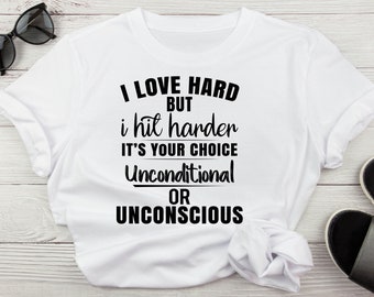 Me encanta mucho pero golpeo más fuerte es tu elección Incondicional o inconsciente divertido amor sarcástico svg para camisa divertido svg amor duro golpe más fuerte