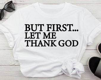But First Let Me Thank God Svg, Religious Svg, Christian Faith Worship Svg, Thank God Png, Faith Religion Jesus Scripture Svg, Digital Files