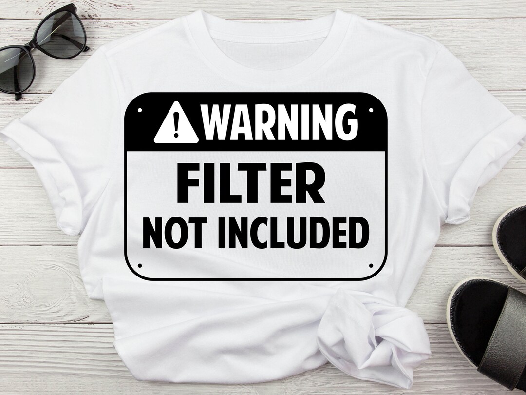 Warning Filter Not Included, Funny Quote SVG, Snarky Mom Svg No Filter ...