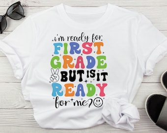 I Am Ready For First Grade But Is It Ready for Me Svg, First Grade Sublimation Png, 1st Grade Digital Download Svg File, 1st Grade Svg File