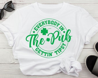 Everybody In The Pub Getting Tipsy St. Patricks Day SVG, Funny St. Patricks Day PNG, Shamrock SVG, St Patricks Cut File