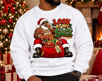 Look At My Sack PNG, Funny Black Santa Christmas PNG, Adult Humor Christmas Sublimation, Hip Hop Santa Shirt Design, Funny Holiday PNG