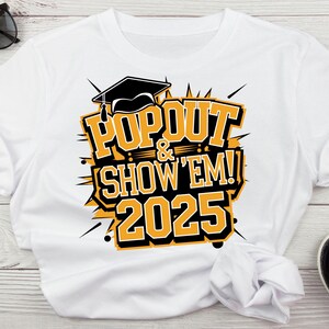 Pop Out And Show Em 2025 Senior Class 2025 Graduation Png, Graduation Design Png For Shirts, Class Of 2025 Png, They Not Like Up Graduation