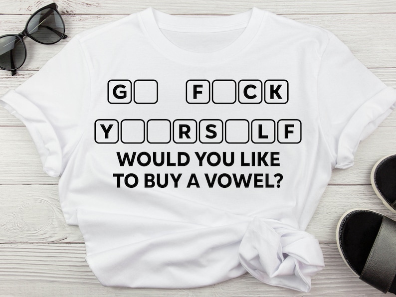 Would You Like To Buy A Vowel Funny Go Fuck Yourself SVG, PnG, Funny Sarcastic Svg, PNG, Adult Humor SvG, Svg for Moms, Women's Trendy Svg image 1