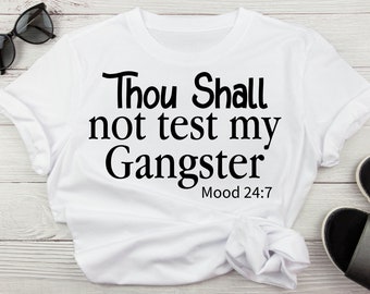Thou Shall Not Test My Gangster Mood 24:7 Sarcastic Svg, FAFO Adult Humor Svg, Fuck Around And Find Out Png, Don't Test My Gangster Svg