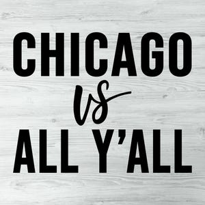 Chicago Vs All Y'all Svg, Chi Town Pride Svg, The Windy City Pride Svg, Rep Your City Png, Cidade De Chicago Svg Cricut Instant Download Arquivo