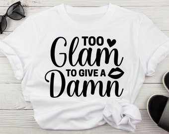 Muito glamouroso para dar uma maldita beleza, provérbios, não me importo, Svg sarcástico engraçado para ela, provérbios de citações de maquiagem, Kiss Lips Svg, That Bitch Svg Cut File