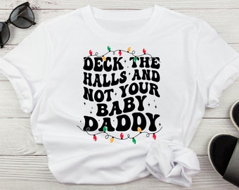 Deck The Halls And Not Your Baby Daddy Funny Christmas Lights Sublimation Png, Funny Baby Daddy Svg, Christmas Lights Family Svg, Download