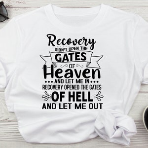 Erholung hat nicht die Tore des Himmels geöffnet und mich reingelassen Erholung öffnete das Tor der Hölle und ließ mich raus, Erholung SVG für Shirts, Sucht