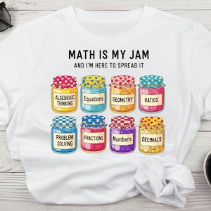 May include: White t-shirt with the slogan "MATH IS MY JAM AND I'M HERE TO SPREAD IT." The design includes jars with math terms such as "Algebraic Thinking," "Equations," and "Decimals."