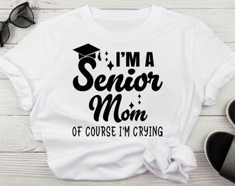 I'm A Senior Mom Of Course I'm Crying Mom Of Graduate Svg, Senior Mom Svg, Graduation Svg Png For T Shirts, Senior Mom Digital Download SVG
