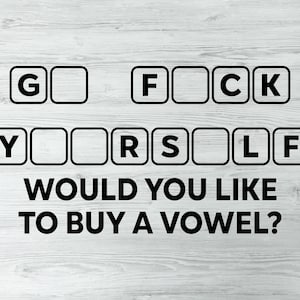 Would You Like To Buy A Vowel Funny Go Fuck Yourself SVG, PnG, Funny Sarcastic Svg, PNG, Adult Humor SvG, Svg for Moms, Women's Trendy Svg image 2