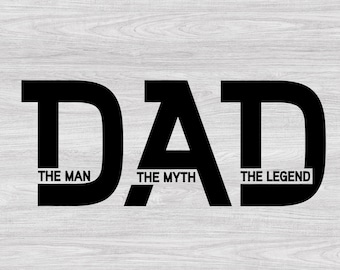 Dad The Man The Myth The Legend Svg Father's Day Svg Dad Svg Daddy Svg Happy Fathers Day Cut File Cricut Sihouette Cameo Dad Quote Svg
