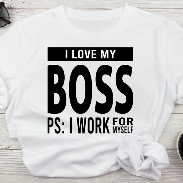 I Love My Boss PS I Work For Myself, Boss Lady Svg, Boss Babe Digital Download Png, Entrepreneur Saying Inspirational Quotes For Bags