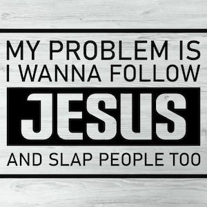 Mein Problem ist, ich will Jesus folgen und Menschen auch versuchen Jesus nicht ich Lustig Religiös Svg Sarkastischer Christian Humor Lustiger Spiritueller Svg