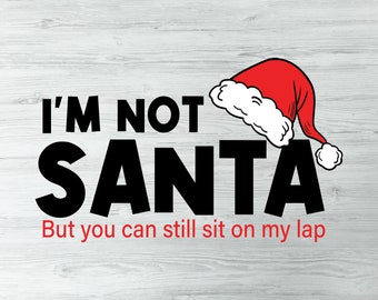 I'm Not Santa But You Can Still Sit On My Lap Funny Adult Humor Christmas SVG, Christmas Png For Dad, Funny Christmas Design For Cricut