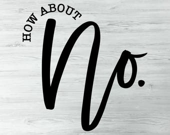 Wie wäre es mit keinen SVG für Shirts Snarky humorvoll lustig sarkastisch Erwachsenen Humor svg Shirts, digitaler Download svg, snarky frecher lustiger Sarkasmus