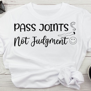 Pass Gelenke nicht urteilen 420 Lustige Marihuana svg Für Shirts, Unkrautzitat, Raucher svg, Cannabis Png, digitaler Download für Cricut