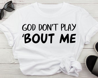 God Don't Play About Me Svg, Religious Sarcastic Funny Svg For Cricut And Silhouette Digital Download, God Svg For Shirts, God Sublimation