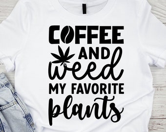 Café et mauvaises herbes mes plantes préférées SVG, 420 Svg, Marijuana Svg, Weed Png pour sublimation, fichier de coupe Cricut 420 fichier Silhouette