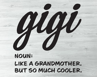 Definizione di Gigi Svg, Gigi come una nonna ma molto più cool, Nonna Svg, Nonna Svg, Nana Svg, Benedetto Gigi Svg, Maglietta di Gigi Svg
