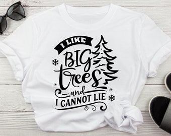 I Like Big Trees And I Cannot Lie Funny Christmas Tree Svg, Christmas Tree  Sublimation PNG, Funny Xmas Digital Download Svg For Cricut File