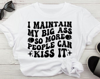 Mantengo mi gran culo para que más personas puedan besarlo divertido sarcástico svg, divertido beso mi culo svg para camisa, svg para cricut descarga digital
