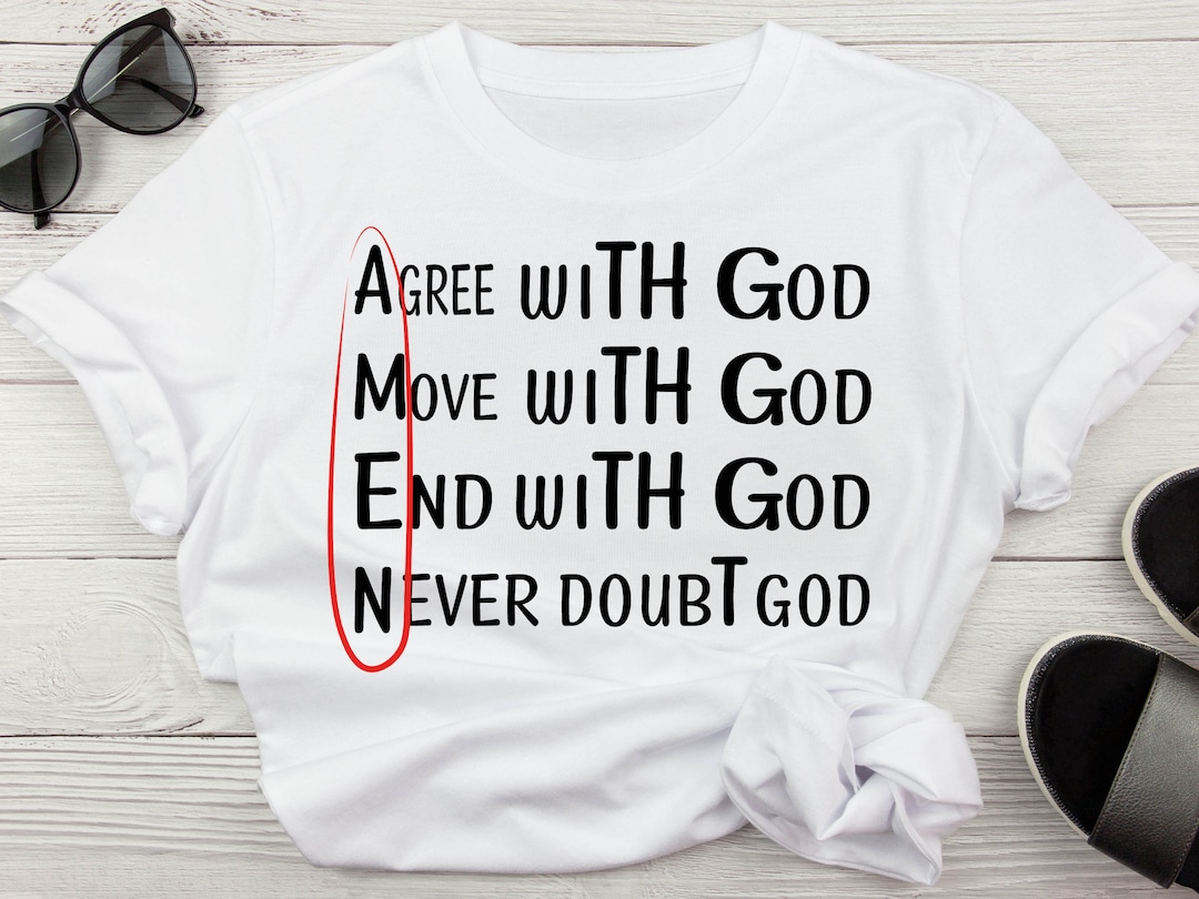 AMEN Agree With God Move With God End With God Never Doubt God