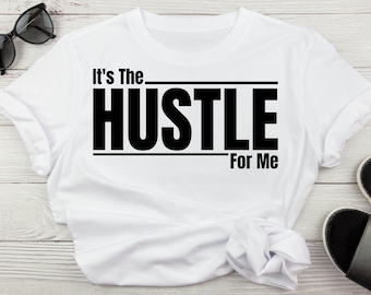 Es The Hustle For Me Entrepreneur Svg para camisas, Hustle Hard Svg, Hustle hasta que tus enemigos te pregunten si estás contratando negocios motivacionales