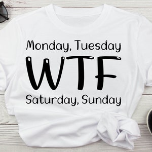 Domingo Segunda WTF Sábado Domingo Engraçado Sarcástico Svg, Engraçado Svg para camisetas femininas Desgin, svg, ai, eps, jpg Arquivos para máquinas de corte
