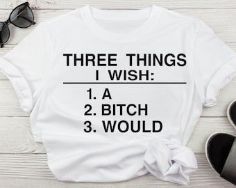 Three Things I Wish: A Bitch Would Svg,  Bad Bitch Svg, I Wish A Mf Would Funny Offensive Sarcastic Sublimation Svg, Rude Svg For Women