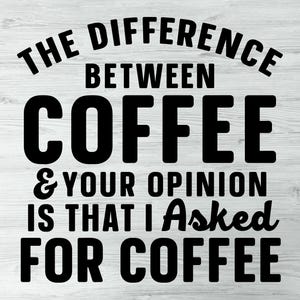 Könnte beinhalten: Schwarz-weißer Text auf einem Holzmaserungshintergrund lautet "Der Unterschied zwischen Kaffee und deiner Meinung ist, dass ich Kaffee bestellt habe."