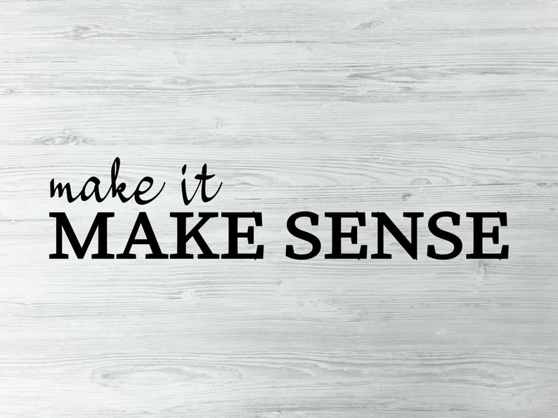 Puede incluir: Fondo de madera blanco con el texto "make it MAKE SENSE" en negro.