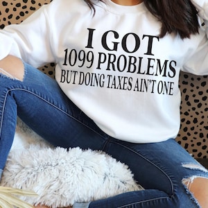 I Got 1099 Problems But Doing Taxes Ain&#39;t One Funny Accountant Tax Season Svg For Shirts. Tax Preparer Svg Png, Funny Tax Season Sayings Svg