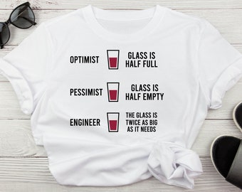 Optimist Glass Is Half Full Pessimist Glass Is Half Empty Engineer Glass Is Twice As Big As It Needs Funny Sarcastic Engineering Svg