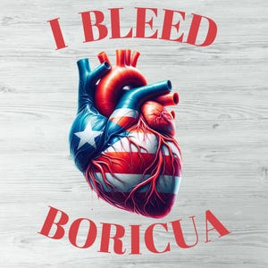 I Bleed Boricua Png, Puerto Rico Png, Hispanic Heritage Png, Puerto Rican Pride Png, Boricua, Boriqua, Puerto Rico, Puerto Rican Day Parade