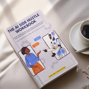Puede incluir: Un libro de trabajo abierto titulado "The AI Side Hustle Workbook" con ilustraciones de una persona y un robot en la pantalla de un tel&eacute;fono inteligente. El texto del libro dice "A 30-day guided system to plan, create, and launch your first digital product..." Hay una taza de caf&eacute; al lado.