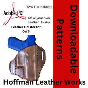 May include: A brown leather holster with a blue handgun inside. The image includes text that reads "Leather Holster for OWB" and "Make your own Leather Holster". The image also includes the text "Hoffman Leather Works".