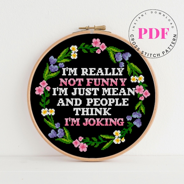 I'm Not Really Funny I'm Just Mean funny cross stitch pattern quote cross stitch chart flowers cross stitch Digital Format - PDF