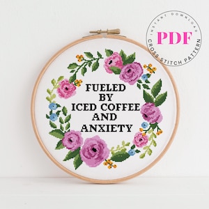 Fueled By Iced Coffee And Anxiety grappig kruissteekpatroon eenvoudig kruissteekschema bloemen positieve koffie Digitaal formaat - pdf