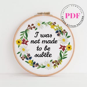 Feminist cross stitch pattern quote cross stitch I Was Not Made to Be Subtle cross stitch pattern Digital Format - PDF