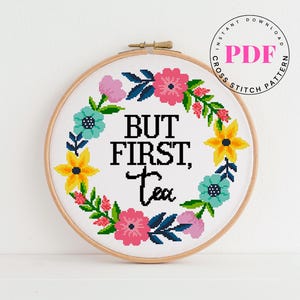 Maar first tea quote geteld kruissteekpatroon bloem kruissteek thee keuken kruissteek digitaal formaat - pdf